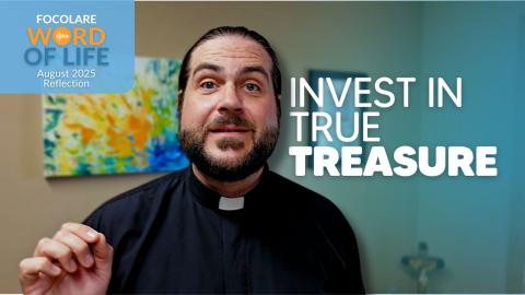 Invest in True Treasure (August Reflection)